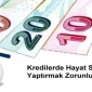 Kredilerde Hayat Sigortası Yaptırmak Zorunlu Mudur?